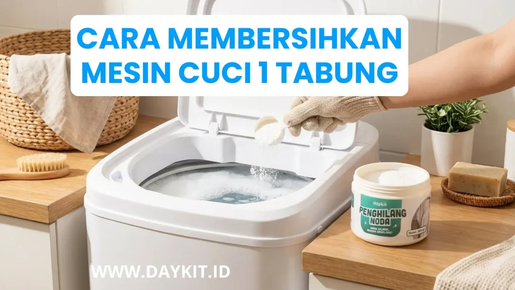 cara membersihkan mesin cuci 1 tabung