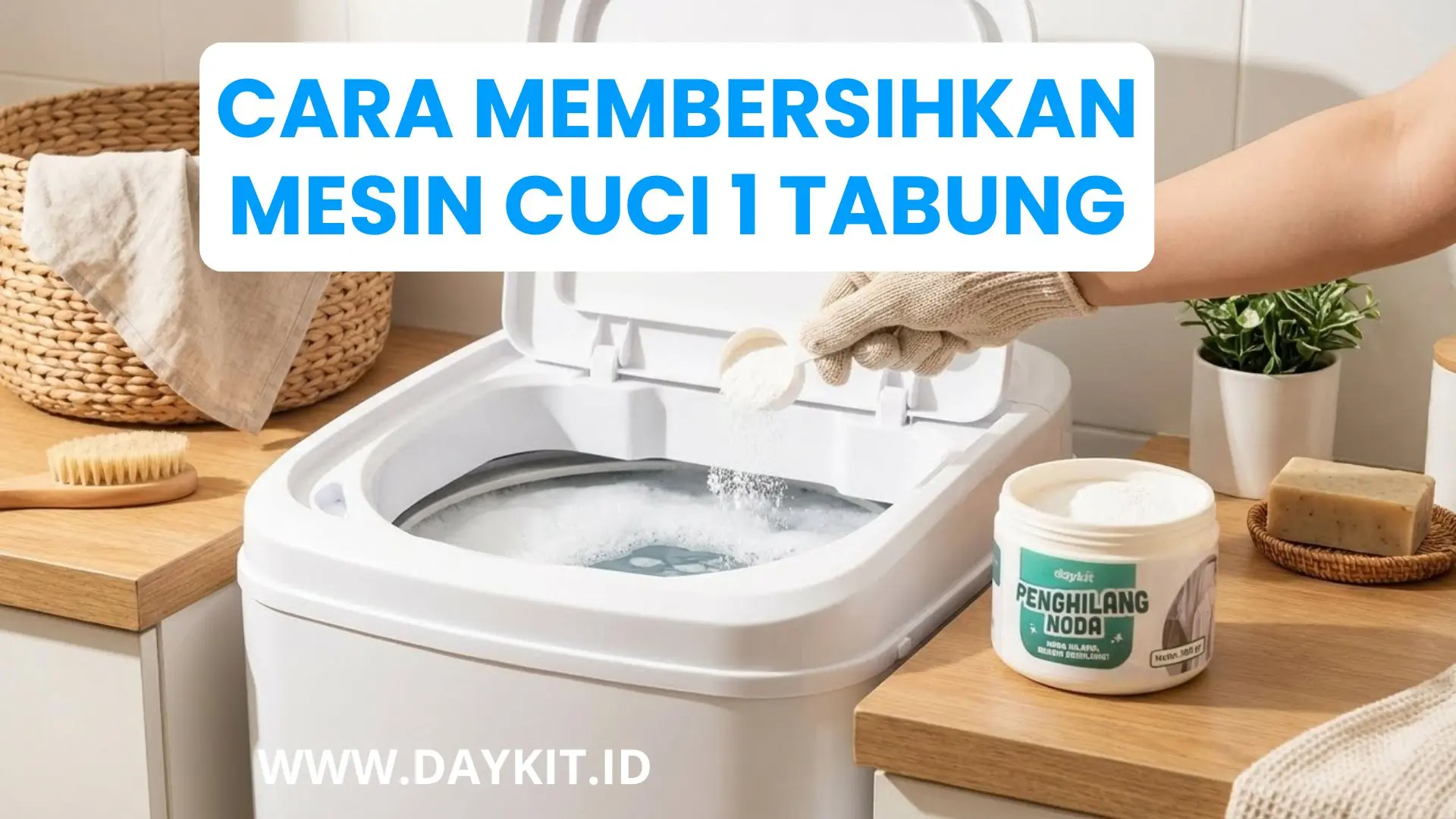 cara membersihkan mesin cuci 1 tabung